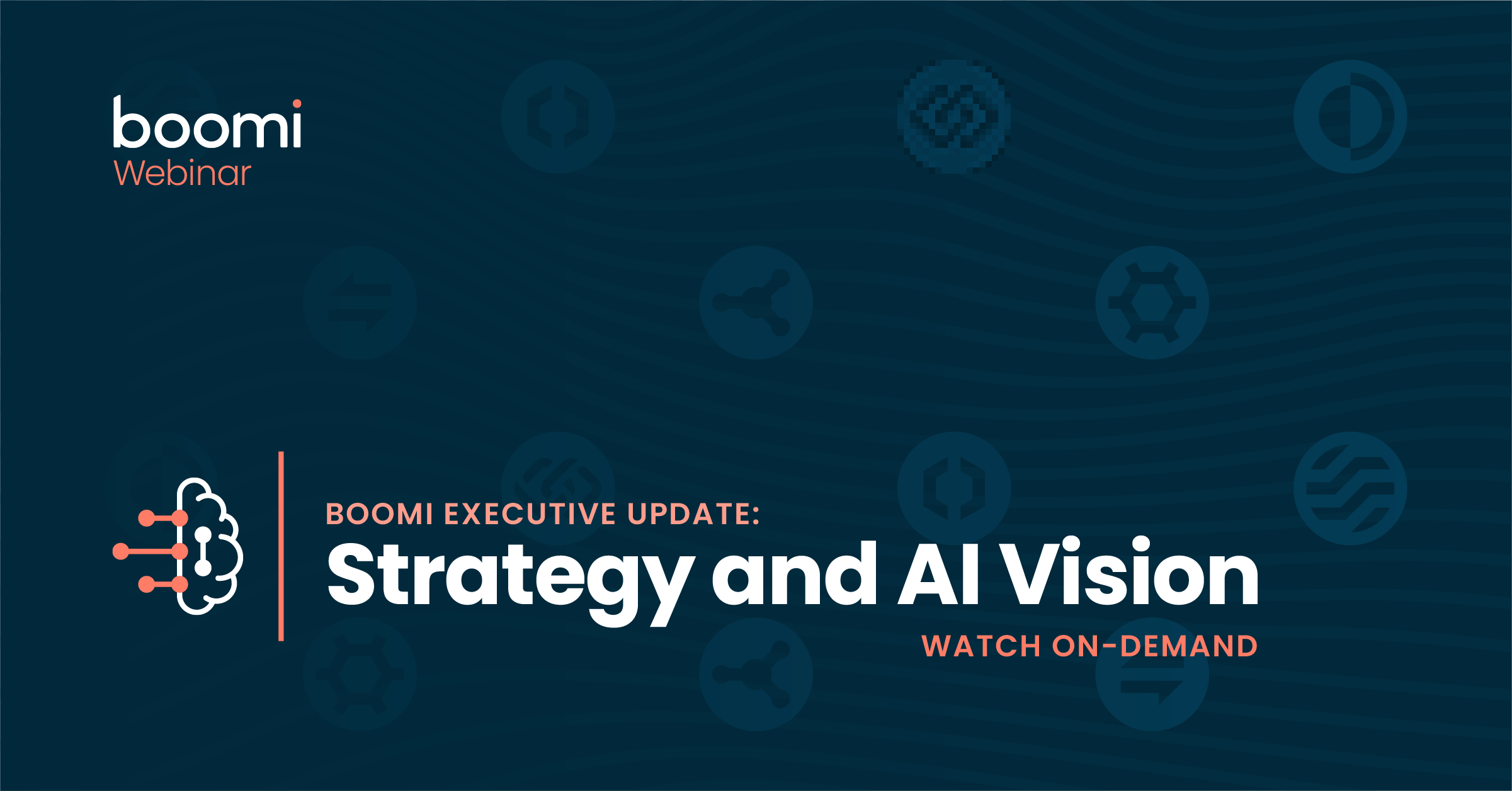 Boomi Webinar Strategy + AI Vision Executive Update