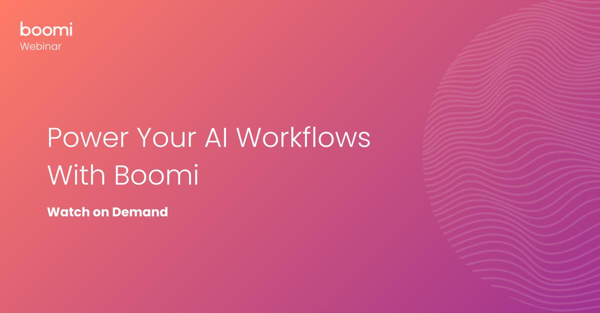 Boomi Webinar | Power Your AI Workflows with Boomi