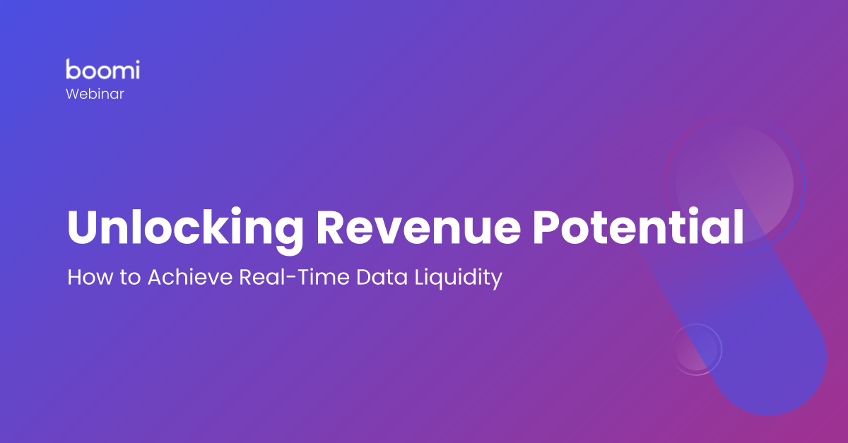 Boomi Webinar Unlocking Revenue Potential How to Achieve RealTime